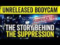 Unreleased Bodycam Footage  The Story Behind the Suppression