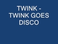 Twink   twink goes disco