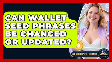 Can Wallet Seed Phrases Be Changed or Updated? - All About Crypto Exchanges
