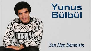 Yunus Bülbül - Sen Hep Benimsin