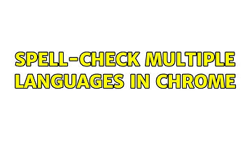 Spell-check multiple languages in chrome (3 Solutions!!)