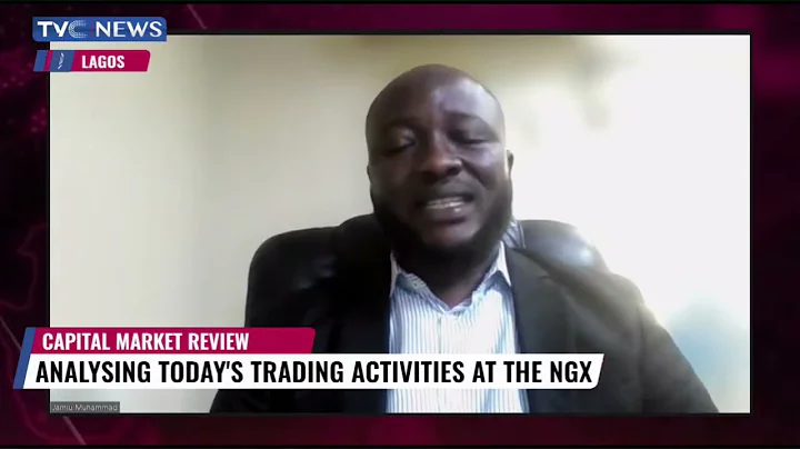 Jamiu Mohammed Analyse Today's Trading Activities at the NGX