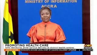 Promoting Health Care: GHS introduces 24-hr service delivery at district health centres (17-8-23)