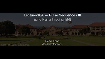 Rad229 (2020) Lecture-10A: Echo Planar Imaging