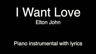 I Want Love - Elton John (piano KARAOKE)