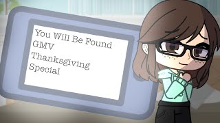 You Will Be Found || GMV || Thanksgiving Special