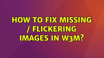 Ubuntu: How to fix missing / flickering images in w3m?