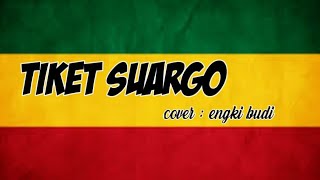 Tiket Suargo - KH.ma'ruf islamuddin (Cover Reggae ska version)