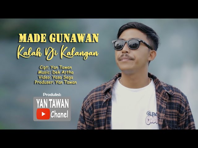 Yan Tawan Productions : Made Gunawan - Kalah Dikalangan (Official Video Klip Musik) class=