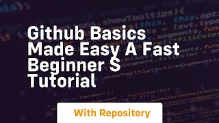 Github basics made easy a fast beginner s tutorial
