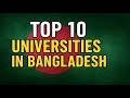 Top 10 Universities in Bangladesh. #BangladeshUniversities #StudyInBangladesh #Top10Universities