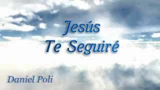 Jesús te seguiré con letra - Daniel Poli chords