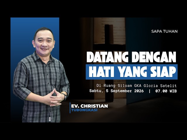 SAPA TUHAN - Ev. Christian Tubongkasi - Datang Dengan Hati yang Siap