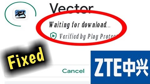 ZTE Waiting For Download Play Store Problem Solved 2023