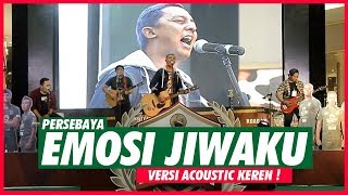 [HD] PERSEBAYA EMOSI JIWAKU versi Akustik DI COVER JADI MEWAH