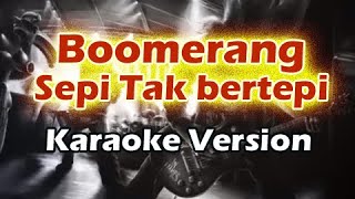 BOOMERANG - SEPI TAK BERTEPI (Karaoke Version)