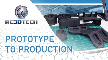 3D Printing from Prototype to Production | Additive Manufacturing with Re3DTECH