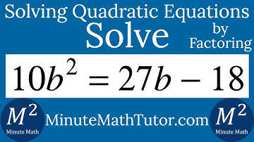 Solve 10b^2=27b-18 by factoring