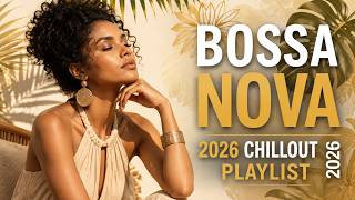Bossa Nova Covers of Top 100 Hits | Best Bossa Nova Songs 2026