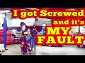 I Got Screwed and it&#39;s MY FAULT