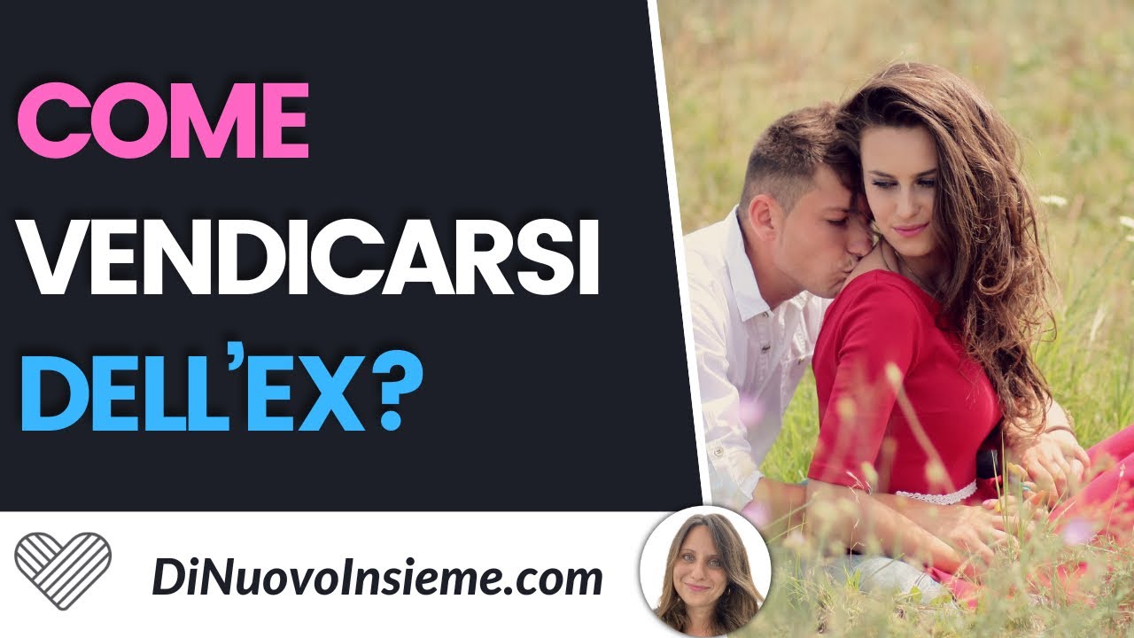 Come vendicarsi dell’ex?