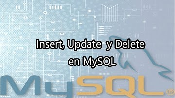 M07 Insert, Update, Delete en MySQL