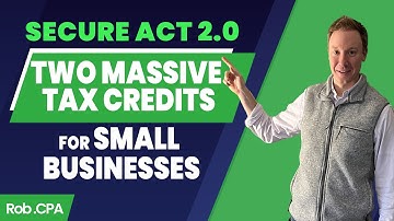 Secure Act 2.0 - Two Big Tax Credits for Small Businesses | Rob.CPA