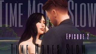 TIMES MOVES SLOW | EPISODE 2 | A Sims4 Story