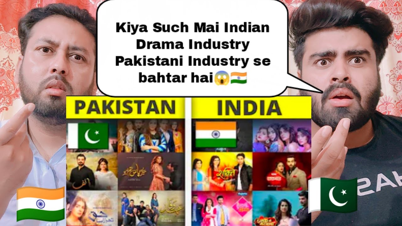 Indian Drama Industry Vs Pakistani Drama Industry Unbiased Comparison