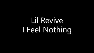 Lil Revive - I Feel Nothing (Lyrics)