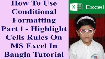How To Use Conditional Formatting Part 1 - Highlight Cells Rules On MS Excel In Bangla