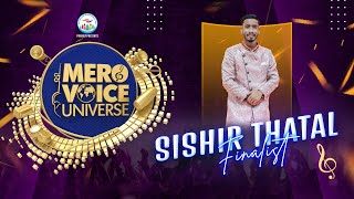 SISHIR THATAL'S JOURNEY || MERO VOICE UNIVERSE ||TOP 5 FINALIST ||DEEP SHRESTHA ||SURESH ADHIKARI||