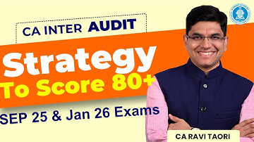 CA Inter Audit | Strategy To Score 80+ | For Sep 25 & Jan 26 | Must-Watch Plan by CA Ravi Taori
