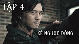 KẺ NGƯỢC DÒNG. TẬP 4| TV trực tiếp