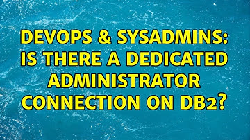 DevOps & SysAdmins: Is there a dedicated administrator connection on DB2?