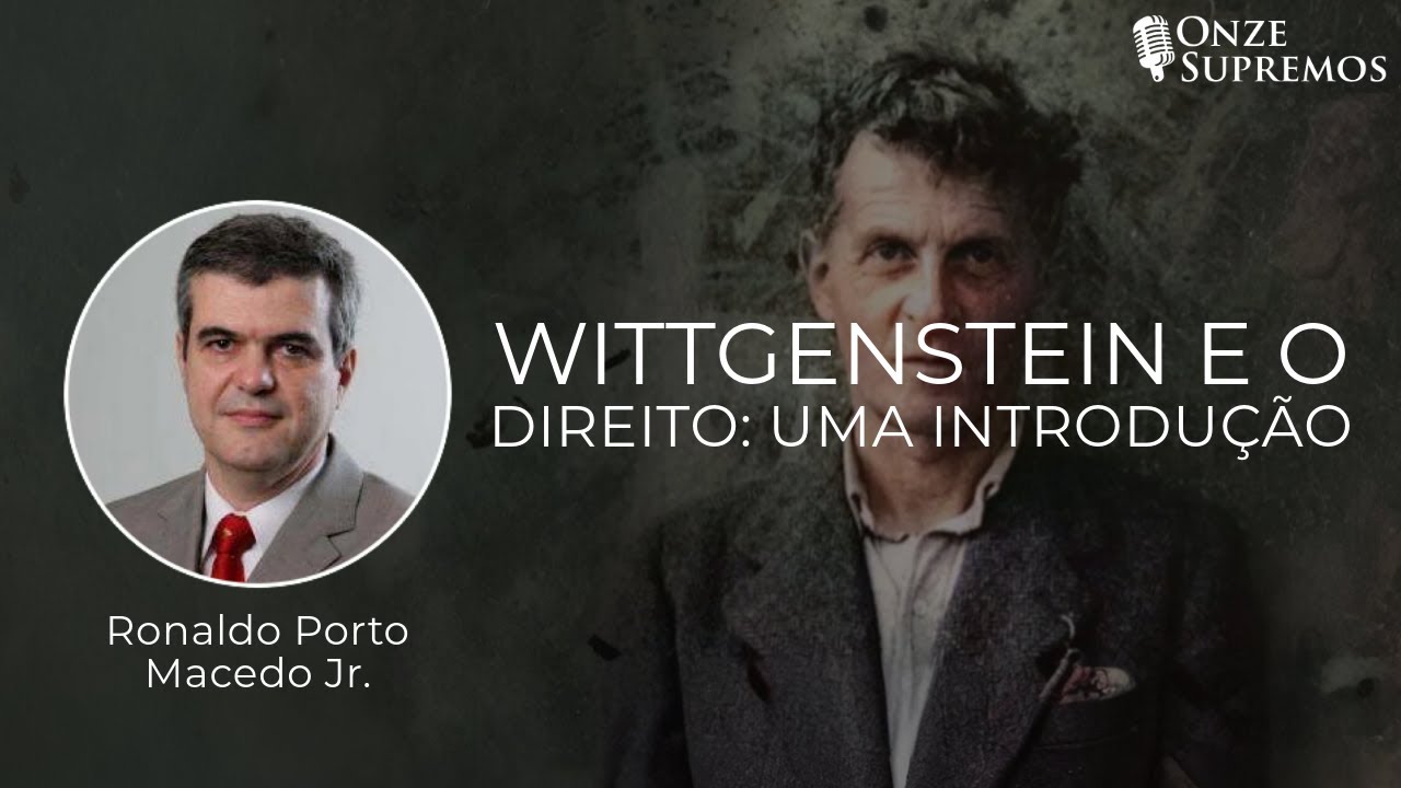 Wittgenstein e o Direito: Uma Introdução (com Ronaldo Porto Macedo Jr.) | Onze Supremos Podcast