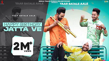 New Punjabi Songs 2021 | Happy Birthday Jatta Ve (Official Video) Yaar Batale Aale | Punjabi Songs