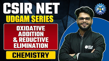 Oxidative Addition & Reductive Elimination | Organometallic Chemistry | Concept and PYQ