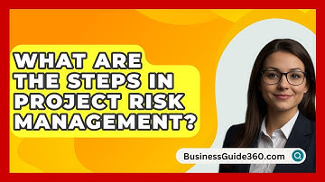 What Are The Steps In Project Risk Management? - BusinessGuide360.com