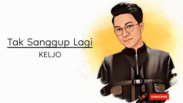 Keljo - Tak Sanggup Lagi (Lirik Lagu) | Kotak Musik