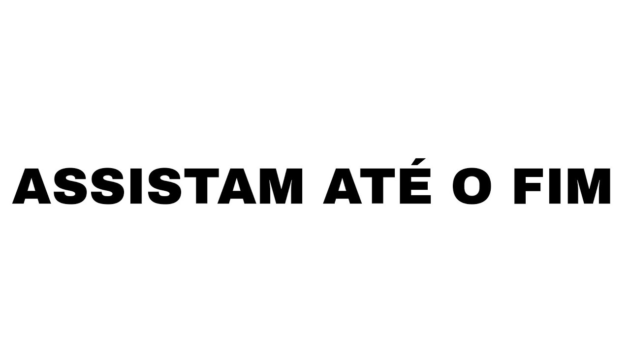 ASSISTAM ATÉ O FIM! - YouTube