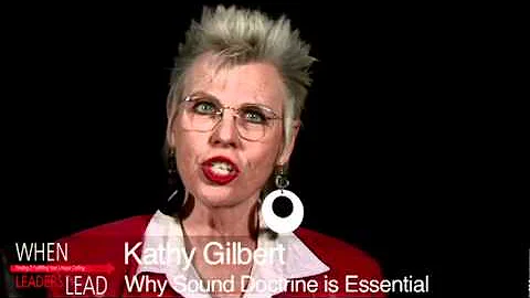 Sound Doctrine is Essential - Kathy Gilbert