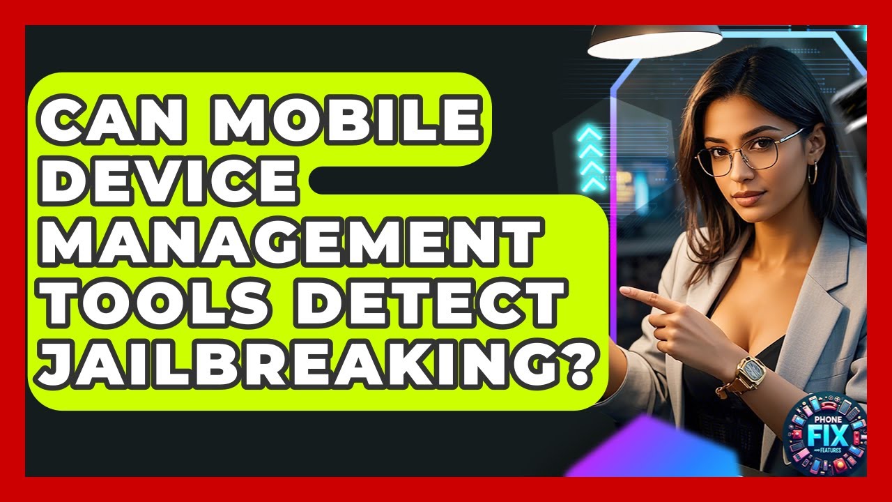 Can Mobile Device Management Tools Detect Jailbreaking? | Phone Fix and Features