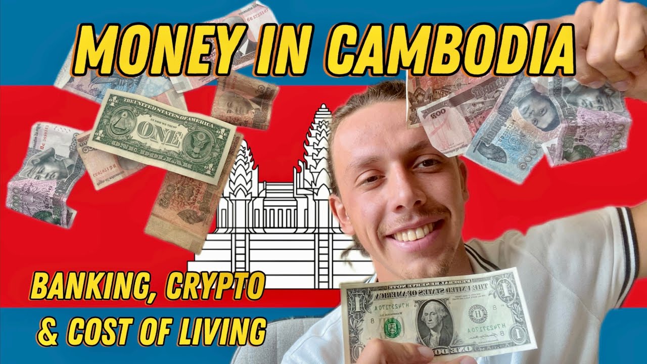 Cambodia Money Guide: Cash, Crypto & Costs - Easy or a Mess?
