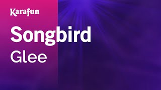 Songbird - Glee | Karaoke Version | KaraFun