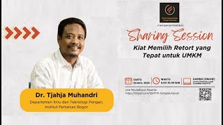 Sharing Session 1 FPTPI - Kiat Memilih Retort untuk UMKM (Dr. Tjahja Muhandri)