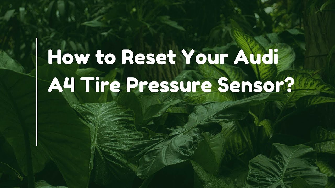 how-to-reset-your-audi-a4-tire-pressure-sensor-youtube