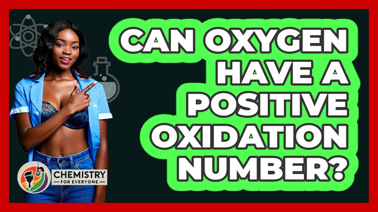 Can Oxygen Have A Positive Oxidation Number?