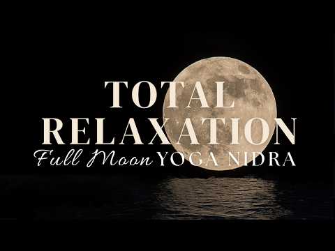 Yoga Nidra for Total Relaxation | Full Moon Meditation