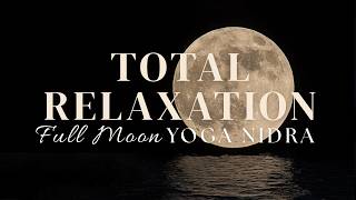 Yoga Nidra for Total Relaxation | Full Moon Meditation